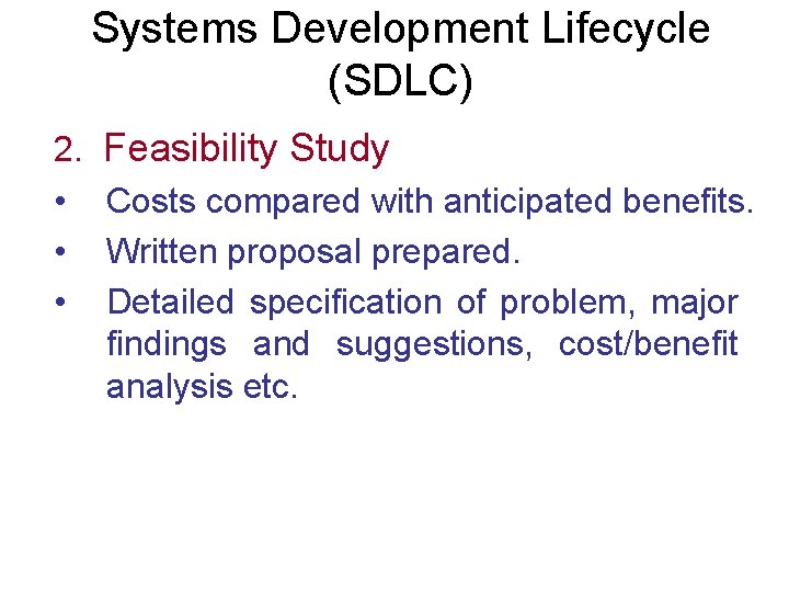 Systems Development Lifecycle (SDLC) 2. • • • Feasibility Study Costs compared with anticipated