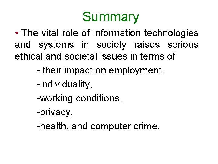 Summary • The vital role of information technologies and systems in society raises serious