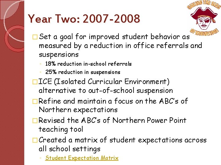 Year Two: 2007 -2008 � Set a goal for improved student behavior as measured