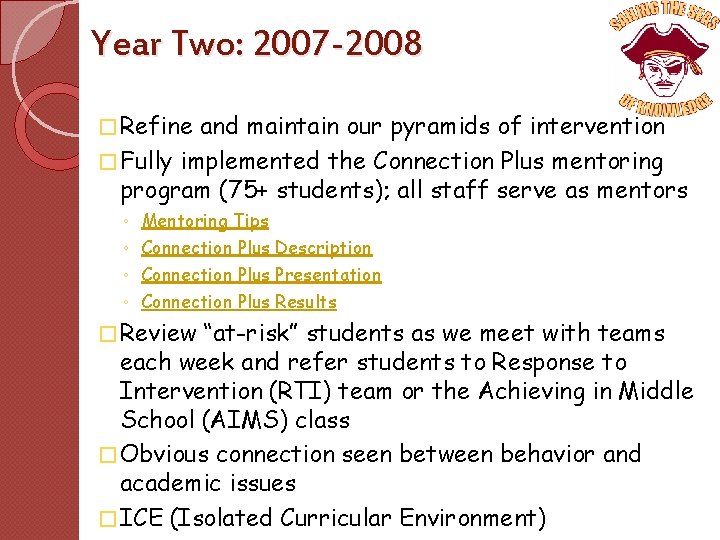 Year Two: 2007 -2008 � Refine and maintain our pyramids of intervention � Fully