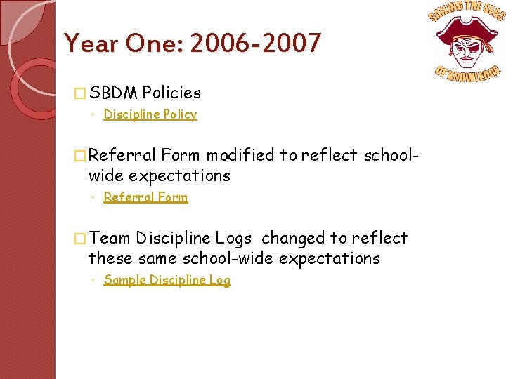 Year One: 2006 -2007 � SBDM Policies ◦ Discipline Policy � Referral Form modified