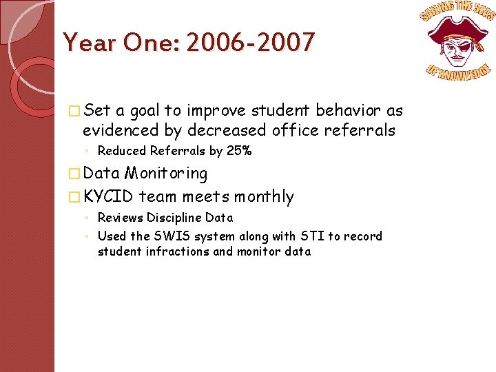 Year One: 2006 -2007 � Set a goal to improve student behavior as evidenced