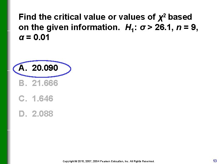 Find the critical value or values of χ2 based on the given information. H