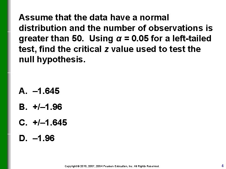 Assume that the data have a normal distribution and the number of observations is