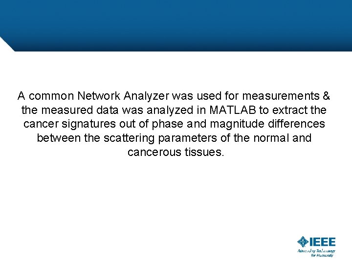 A common Network Analyzer was used for measurements & the measured data was analyzed