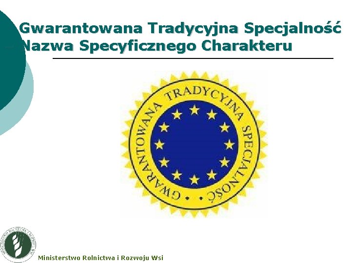 Gwarantowana Tradycyjna Specjalność – Nazwa Specyficznego Charakteru Ministerstwo Rolnictwa i Rozwoju Wsi 