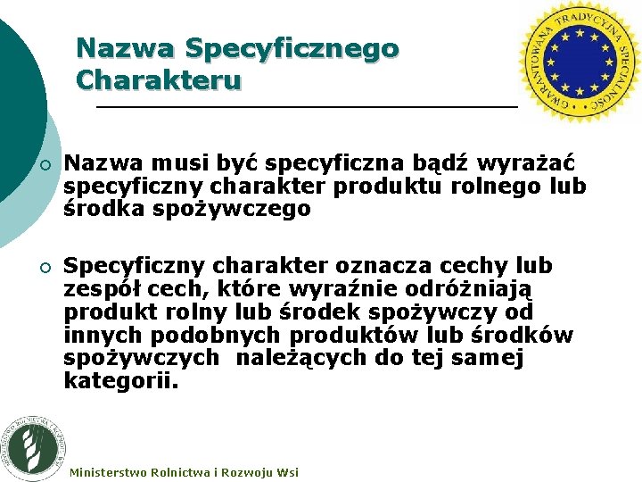 Nazwa Specyficznego Charakteru ¡ Nazwa musi być specyficzna bądź wyrażać specyficzny charakter produktu rolnego