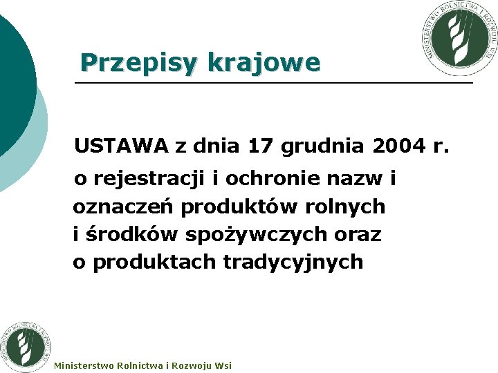 Przepisy krajowe USTAWA z dnia 17 grudnia 2004 r. o rejestracji i ochronie nazw