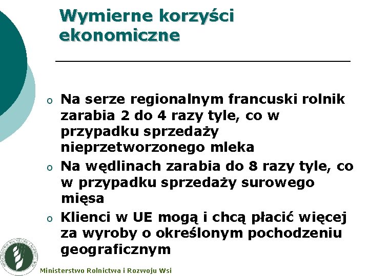 Wymierne korzyści ekonomiczne o o o Na serze regionalnym francuski rolnik zarabia 2 do Wymierne korzyści ekonomiczne o o o Na serze regionalnym francuski rolnik zarabia 2 do