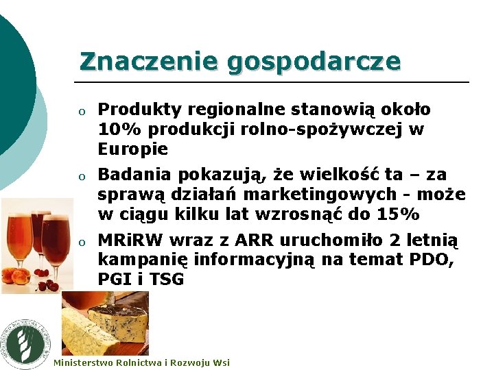 Znaczenie gospodarcze o Produkty regionalne stanowią około 10% produkcji rolno-spożywczej w Europie o Badania