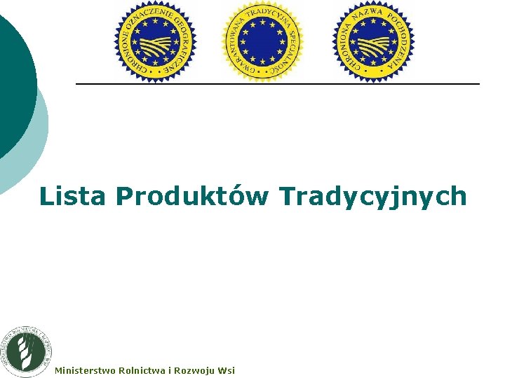 Lista Produktów Tradycyjnych Ministerstwo Rolnictwa i Rozwoju Wsi Lista Produktów Tradycyjnych Ministerstwo Rolnictwa i Rozwoju Wsi