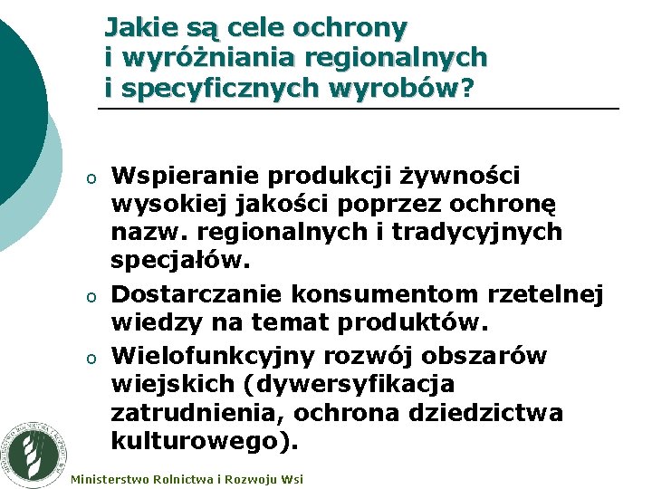 Jakie są cele ochrony i wyróżniania regionalnych i specyficznych wyrobów? wyrobów o o o Jakie są cele ochrony i wyróżniania regionalnych i specyficznych wyrobów? wyrobów o o o