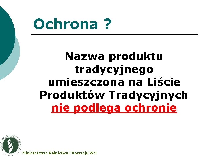 Ochrona ? Nazwa produktu tradycyjnego umieszczona na Liście Produktów Tradycyjnych nie podlega ochronie Ministerstwo