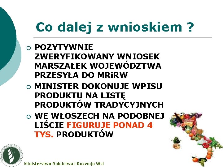 Co dalej z wnioskiem ? ¡ ¡ ¡ POZYTYWNIE ZWERYFIKOWANY WNIOSEK MARSZAŁEK WOJEWÓDZTWA PRZESYŁA