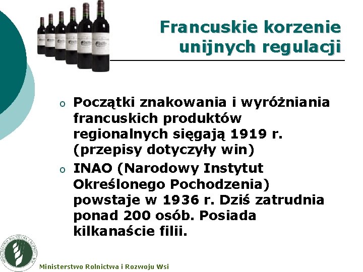 Francuskie korzenie unijnych regulacji o o Początki znakowania i wyróżniania francuskich produktów regionalnych sięgają