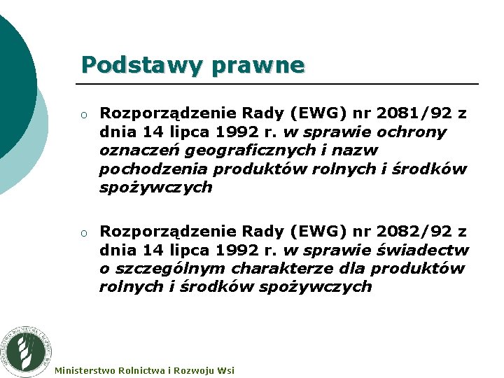 Podstawy prawne o Rozporządzenie Rady (EWG) nr 2081/92 z dnia 14 lipca 1992 r.