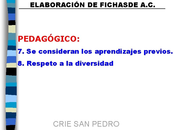 ELABORACIÓN DE FICHASDE A. C. PEDAGÓGICO: 7. Se consideran los aprendizajes previos. 8. Respeto