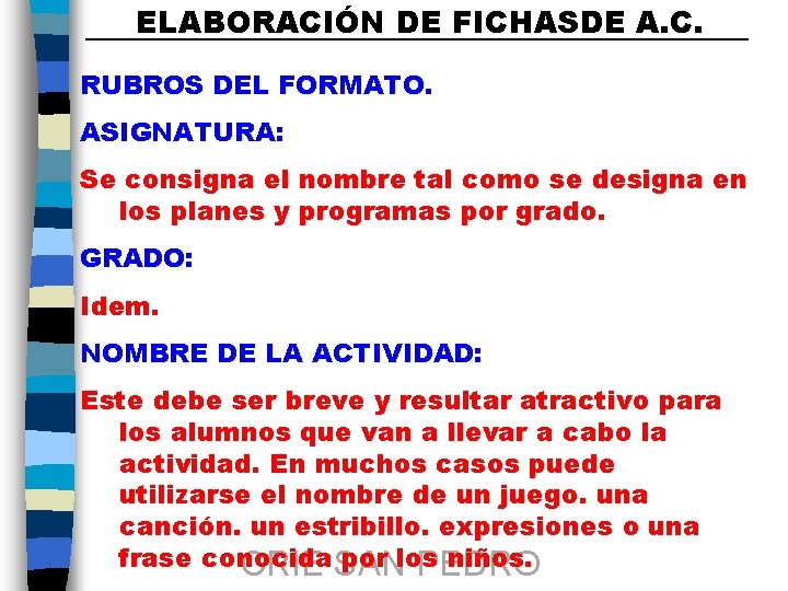 ELABORACIÓN DE FICHASDE A. C. RUBROS DEL FORMATO. ASIGNATURA: Se consigna el nombre tal