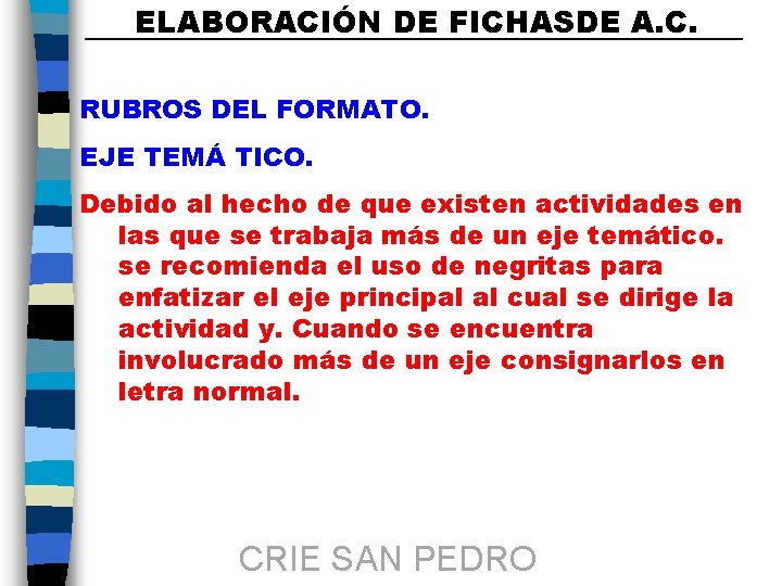 ELABORACIÓN DE FICHASDE A. C. RUBROS DEL FORMATO. EJE TEMÁ TICO. Debido al hecho