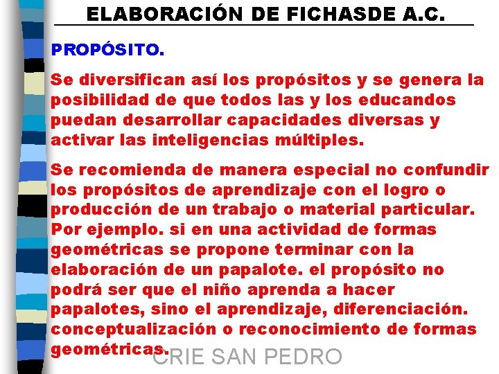 ELABORACIÓN DE FICHASDE A. C. PROPÓSITO. Se diversifican así los propósitos y se genera