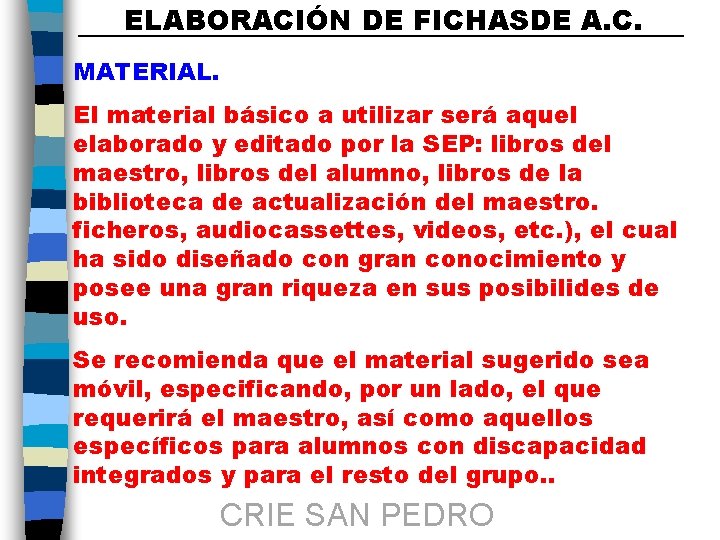 ELABORACIÓN DE FICHASDE A. C. MATERIAL. El material básico a utilizar será aquel elaborado