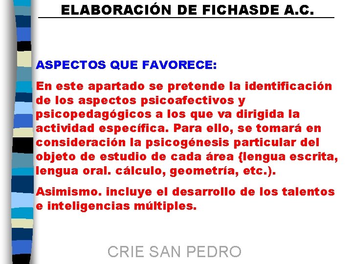 ELABORACIÓN DE FICHASDE A. C. ASPECTOS QUE FAVORECE: En este apartado se pretende la