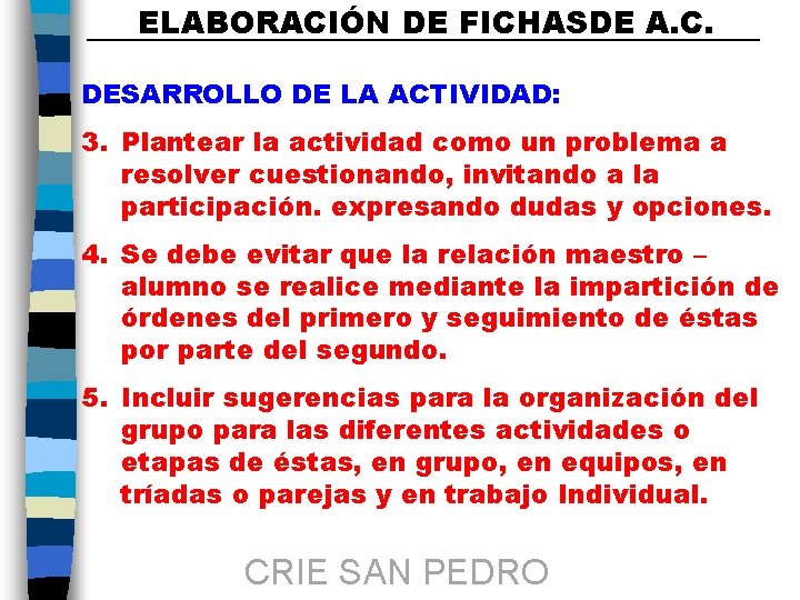 ELABORACIÓN DE FICHASDE A. C. DESARROLLO DE LA ACTIVIDAD: 3. Plantear la actividad como