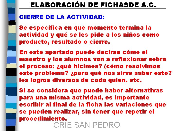 ELABORACIÓN DE FICHASDE A. C. CIERRE DE LA ACTIVIDAD: Se específica en qué momento