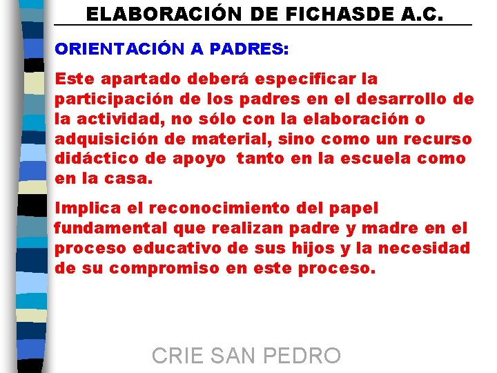 ELABORACIÓN DE FICHASDE A. C. ORIENTACIÓN A PADRES: Este apartado deberá especificar la participación