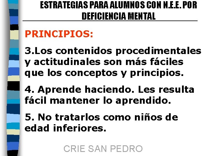 ESTRATEGIAS PARA ALUMNOS CON N. E. E. POR DEFICIENCIA MENTAL PRINCIPIOS: 3. Los contenidos