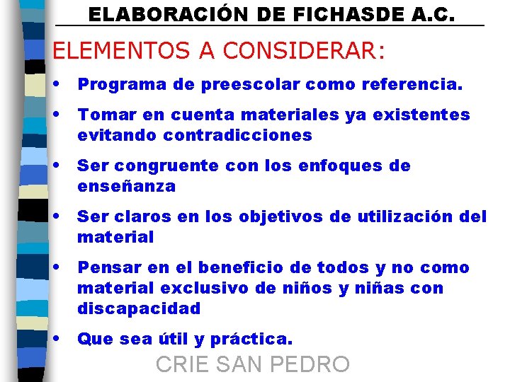 ELABORACIÓN DE FICHASDE A. C. ELEMENTOS A CONSIDERAR: • Programa de preescolar como referencia.