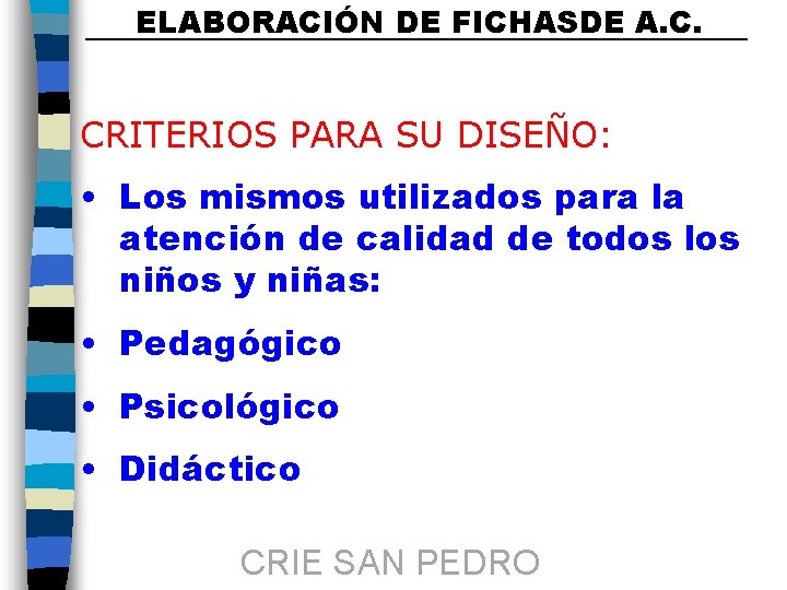 ELABORACIÓN DE FICHASDE A. C. CRITERIOS PARA SU DISEÑO: • Los mismos utilizados para