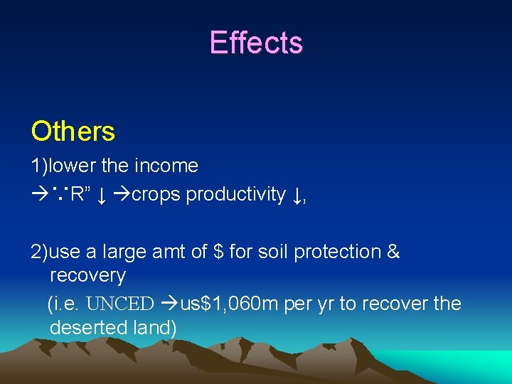 Effects Others 1)lower the income ∵R” ↓ crops productivity ↓, 2)use a large amt