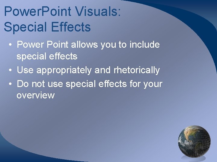 Power. Point Visuals: Special Effects • Power Point allows you to include special effects