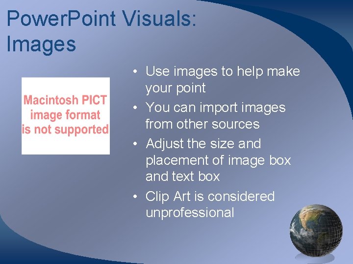 Power. Point Visuals: Images • Use images to help make your point • You