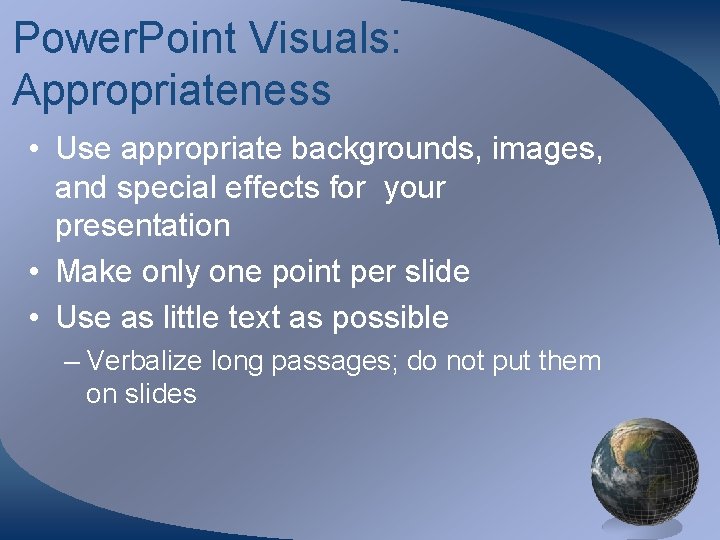 Power. Point Visuals: Appropriateness • Use appropriate backgrounds, images, and special effects for your