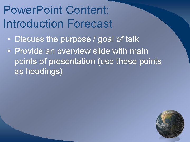 Power. Point Content: Introduction Forecast • Discuss the purpose / goal of talk •