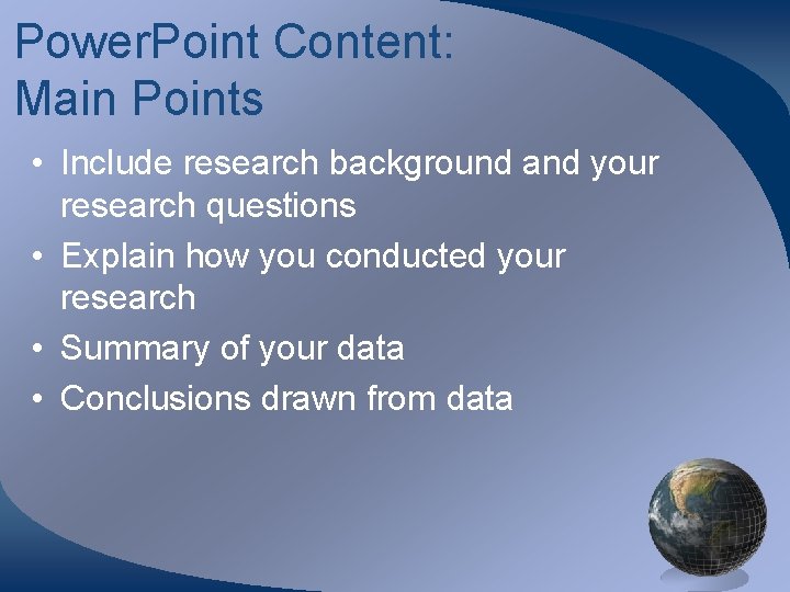 Power. Point Content: Main Points • Include research background and your research questions •