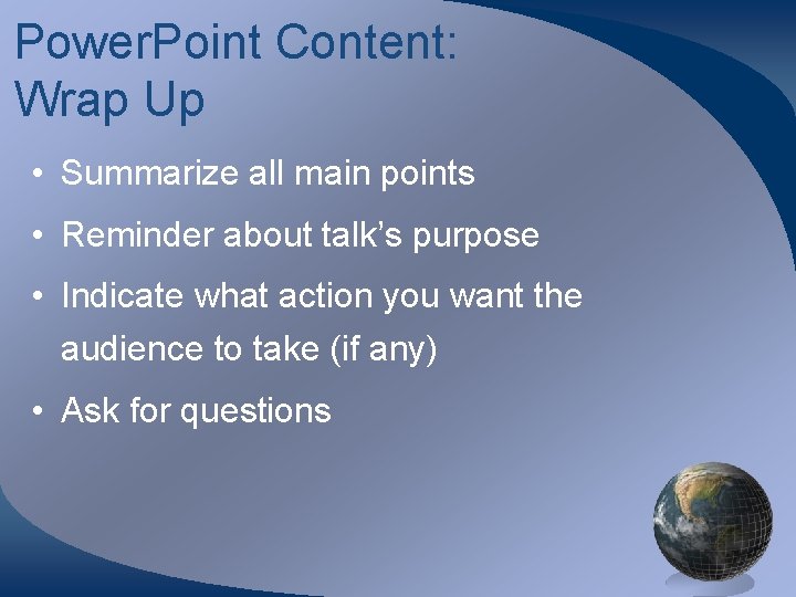 Power. Point Content: Wrap Up • Summarize all main points • Reminder about talk’s