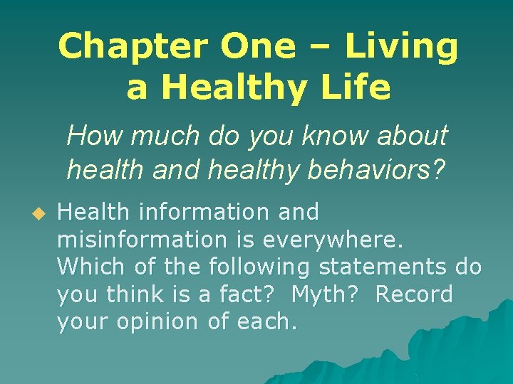 Chapter One – Living a Healthy Life How much do you know about health