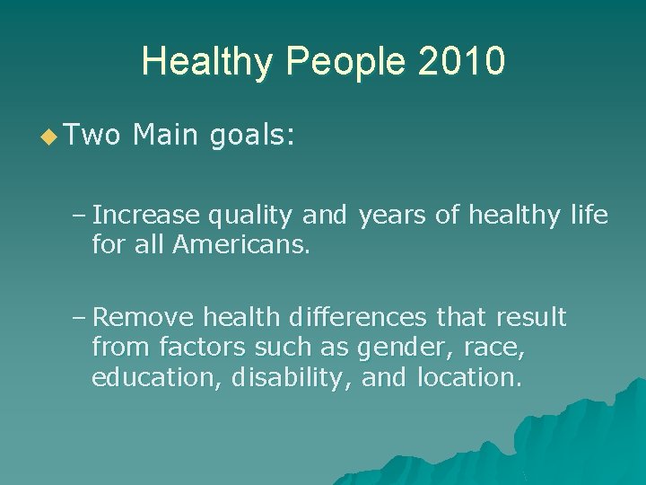 Healthy People 2010 u Two Main goals: – Increase quality and years of healthy