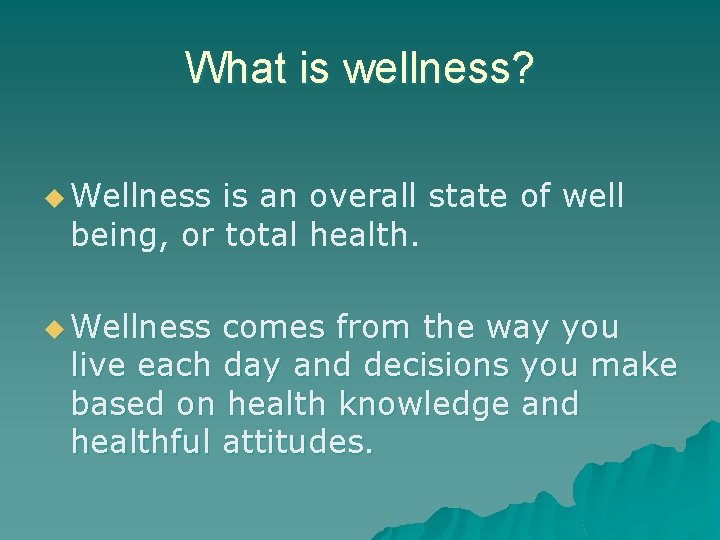 What is wellness? u Wellness is an overall state of well being, or total