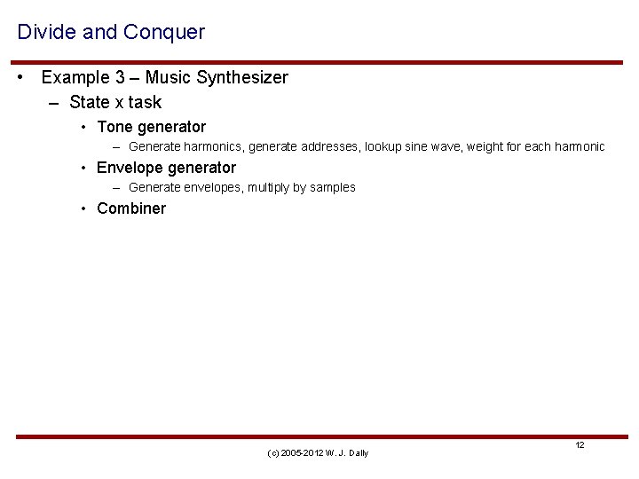 Divide and Conquer • Example 3 – Music Synthesizer – State x task •