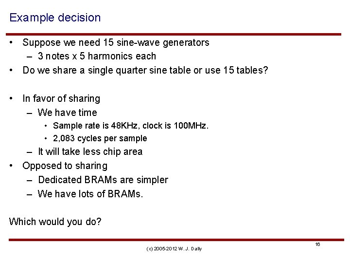 Example decision • Suppose we need 15 sine-wave generators – 3 notes x 5