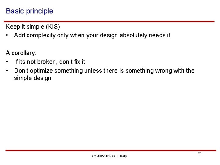 Basic principle Keep it simple (KIS) • Add complexity only when your design absolutely