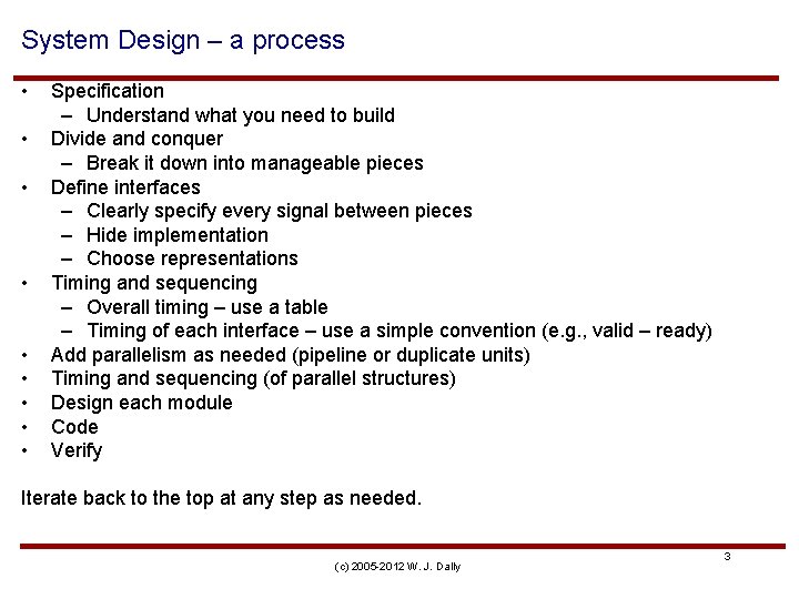 System Design – a process • • • Specification – Understand what you need