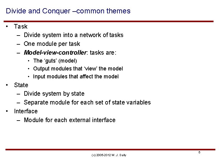 Divide and Conquer –common themes • Task – Divide system into a network of