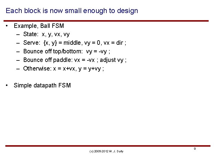 Each block is now small enough to design • Example, Ball FSM – State: