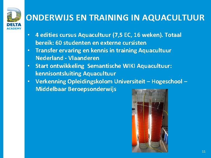 ONDERWIJS EN TRAINING IN AQUACULTUUR • 4 edities cursus Aquacultuur (7, 5 EC, 16