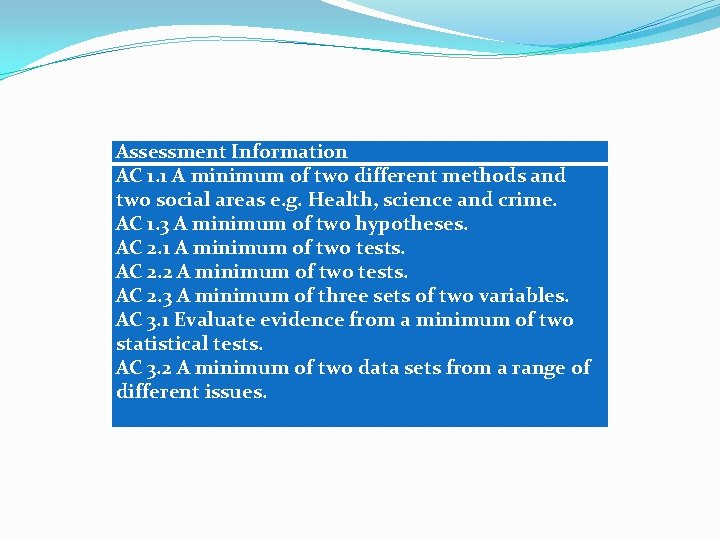 Assessment Information AC 1. 1 A minimum of two different methods and two social